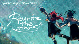 【MV】Rewrite the Stars【Genshin Impact  Kaeluc】 [upl. by Arber]