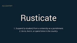 Rusticate Pronunciation and Meaning [upl. by Halyak]