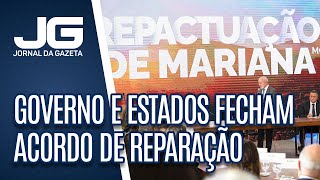 Tragédia em Mariana Governo Federal e Estados fecham novo acordo de reparação [upl. by Ardyaf723]