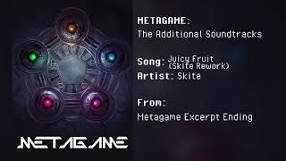 METAGAME The Additional Soundtracks  Juicy Fruit Skite Rework [upl. by Drummond868]