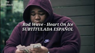 Rod Wave  Heart On Ice SUBTÍTULADA ESPAÑOL [upl. by Immij]