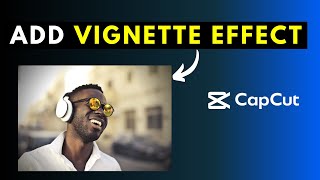 How to Add a Vignette Effect to a Video or Photo in CapCut for Windows PC [upl. by Aggappera32]