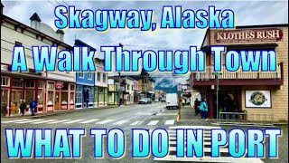 Skagway Alaska  A Walk Through Town  What to Do in Port [upl. by Enneiluj]