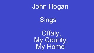 Offaly My County My Home On Screen Lyrics  John Hogan [upl. by Ydnarb]