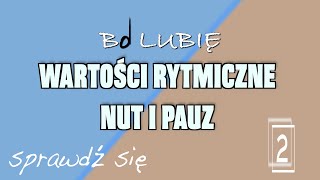 WARTOŚCI RYTMICZNE NUT I PAUZ SPRAWDŹ SIĘ 2 [upl. by Aivalf]