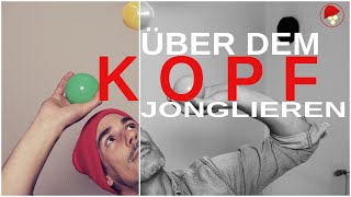 3 Bälle über dem Kopf jonglieren lernen  Drei Ball Tutorial [upl. by Christmas]