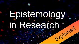 Epistemology in Research Explained [upl. by Collis617]