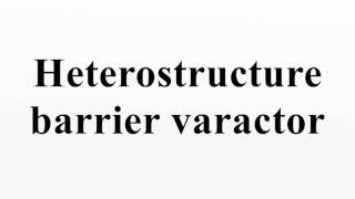 Heterostructure barrier varactor [upl. by Ammon]