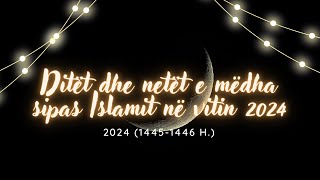 Ditët dhe netët e mëdha sipas Islamit në vitin 2024 14451446 h [upl. by Chadd]