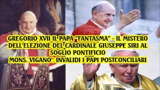 GREGORIO XVII IL PAPA FANTASMA  MONS VIGANO INVALIDI I PAPI POST CONCILIARI [upl. by Reve928]