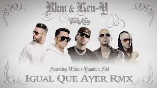 RKM amp KenY x Wisin amp Yandel x Feid  IGUAL QUE AYER RMX  TechKing [upl. by Ritch]