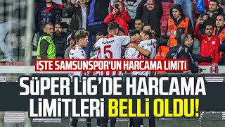 TFF Süper Lig takımlarının harcama limitlerini açıkladı İşte Samsunsporun harcama limiti [upl. by Kristie]