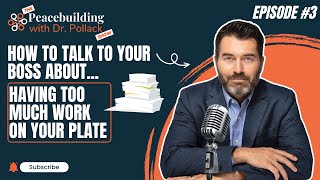 Feeling Overwhelmed At Work Learn How To Address Your Boss About Your Workload  Dr Pollack Ep 3 [upl. by Cornish]