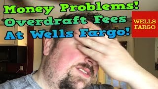 Money Problems  Wells Fargo Overdraft Fee [upl. by Nelie]