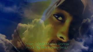 2Pac  Dear Mama Remix Prod By Mert Kanyılmaz [upl. by Eelloh806]