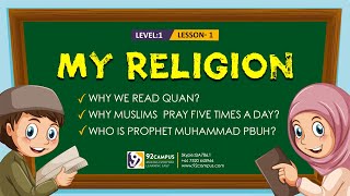 My Religion  Basic Islamic Course For Kids  92Campus [upl. by Annohs]