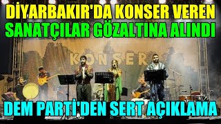 Diyarbakırda konser veren Kürt sanatçılar gözaltına alındı [upl. by Acinonrev555]