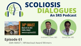 Scoliosis Dialogues An SRS Podcast  Episode 61  30th IMAST Whitecloud Award Winners [upl. by Nerradal]