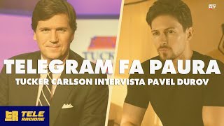 Telegram fa paura Tucker Carlson intervista Pavel Durov  TELERAGIONE [upl. by Akerehs]