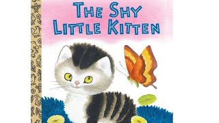 The Shy Little Kitten  A Little Golden Book  1946  A kids book read aloud [upl. by Edieh]