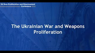 Conference 2022  The Ukrainian War and Weapons Proliferation [upl. by Aeslehc]