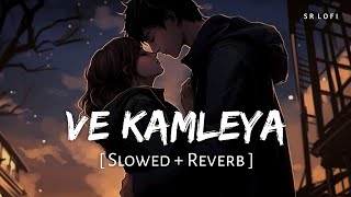 Ve Kamleya Slowed  Reverb  Arijit Singh Shreya Ghoshal  SR Lofi [upl. by Vladimir]