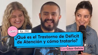 292 ¿Qué es el Trastorno de Déficit de Atención TDA y cómo tratarlo  César Galicia [upl. by Sunev]