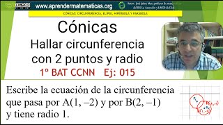 Cónicas Hallar circunferencia con 2 puntos y radio 1bat 06 015 José Jaime Mas [upl. by Neona]