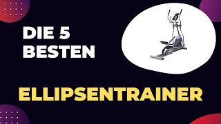 Die 5 Besten Ellipsentrainer Test 2024 [upl. by Clie834]