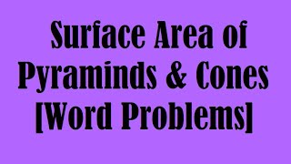 Surface Area of Pyramids amp Cones Word Problems [upl. by Ardna]