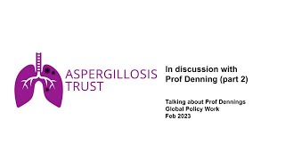 The Aspergillosis Trust in discussion with Prof Denning 22  Global Policy work [upl. by Beverley]