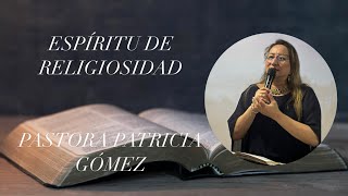 Espíritu de religiosidad Pastora Patricia Gómez [upl. by Nymrak893]