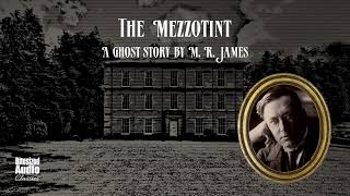 The Mezzotint  A Ghost Story by M R James  A Bitesized Audiobook [upl. by Maureene550]