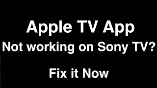 Apple TV App not working on Sony TV  Fix it Now [upl. by Oirifrop]