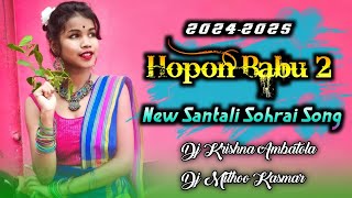 Hopon Babu 2🍃New Santali Sohrai Dj Remix 2024🍃Dj Krishna Ambatola Dj Mithoo Kasmar 🍃 Traditional [upl. by Derfla]