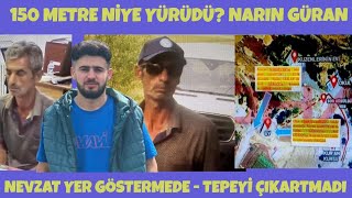 NEVZAT YER GÖSTERMEDE  TEPEYİ ÇIKARTMADI  150 METRE NİYE YÜRÜDÜ NARIN GÜRAN DİYARBAKIR TAVŞANTEPE [upl. by Waterman]