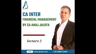 CA INTER  FINANCIAL MANAGEMENT  CA ANUJ JALOTA  LECTURE 2 [upl. by Aynotan]