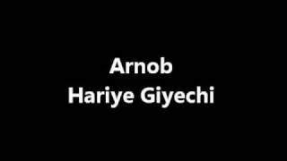 Arnob  Hariye Giyechi [upl. by Ggerg948]