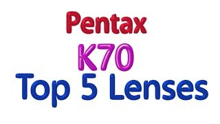 Pentax K70 Top 5 Lenses you need [upl. by Ramma]