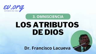 Omnisciencia 03  Los Atributos de Dios  Dr Francisco Lacueva [upl. by Donnamarie992]