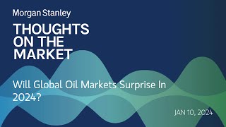 Will Global Oil Markets Surprise In 2024 [upl. by Endor725]