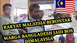 WARGA MALAYSIA KEBINGUNGAN WARGA BANGLADESH JADI BOS [upl. by Gnah]