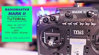 Radiomaster TX16S Mark II 2  How to setup and bind your FPV drone  Tutorial [upl. by Anilys]