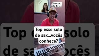 Top esse solo de sax…vocês conhece fy tbtmusical viralvideo tbts musica tbtdehoje [upl. by Theurich]