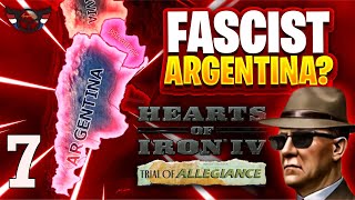 HOI4 Trial of Allegiance  Fascist Argentina  Historical Focus  ep7 [upl. by Ayotel]