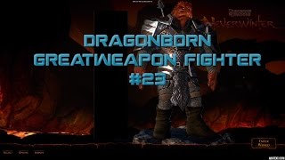 Neverwinter Dragonborn  Gameplay Walkthrough 23 Great Weapon Fighter [upl. by Halas]