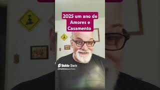 Ano de 2025 Ano de Casamento Amores Namoros e Relacionamentos Amorosos sérios Previsão 2025 [upl. by Mathi]