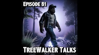 TreeWalker Talks Episode 81 [upl. by Iliak680]