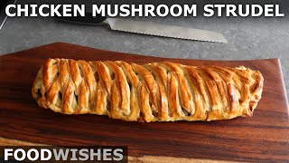 Chicken Mushroom Strudel  Food Wishes [upl. by Airliah]