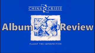 China Crisis Flaunt The Imperfection Album Review [upl. by Eudocia]